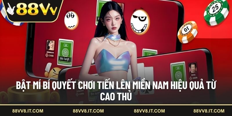 Bật mí bí quyết chơi tiến lên miền Nam hiệu quả từ cao thủ