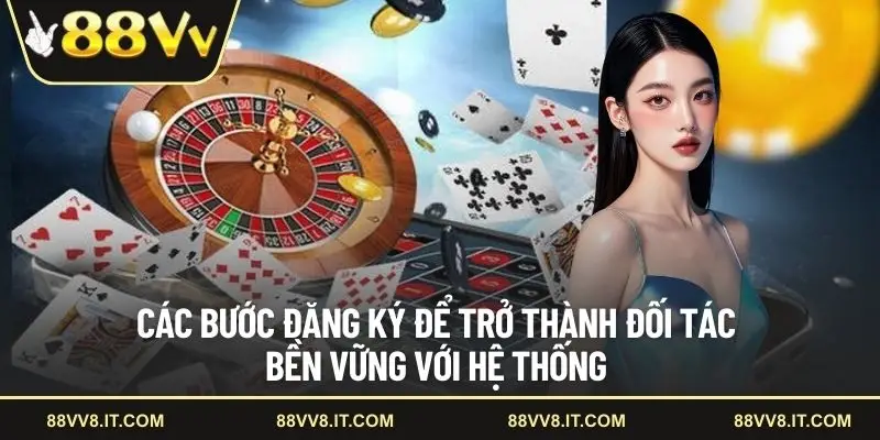 Các bước đăng ký để trở thành đối tác bền vững với hệ thống