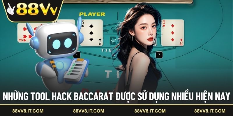 Những tool hack Baccarat được sử dụng nhiều hiện nay