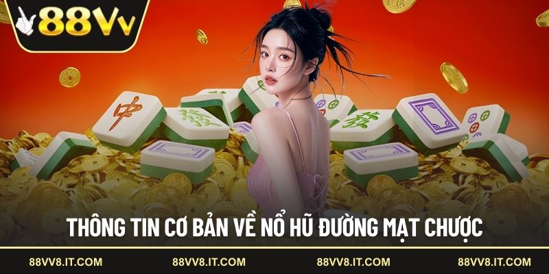 Thông tin cơ bản về nổ hũ đường mạt chược